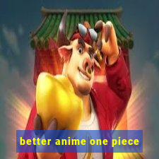 better anime one piece